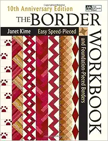 The Border Workbook: Easy Speed-Pieced & Foundation-Pieced Borders, 10th Anniversary Edition book cover
